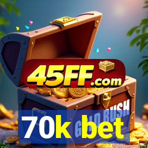 70k bet